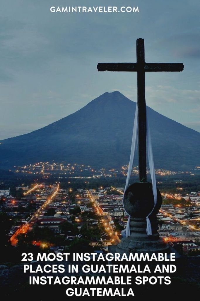 most instagrammable places in Guatemala, instagrammable spots Guatemala