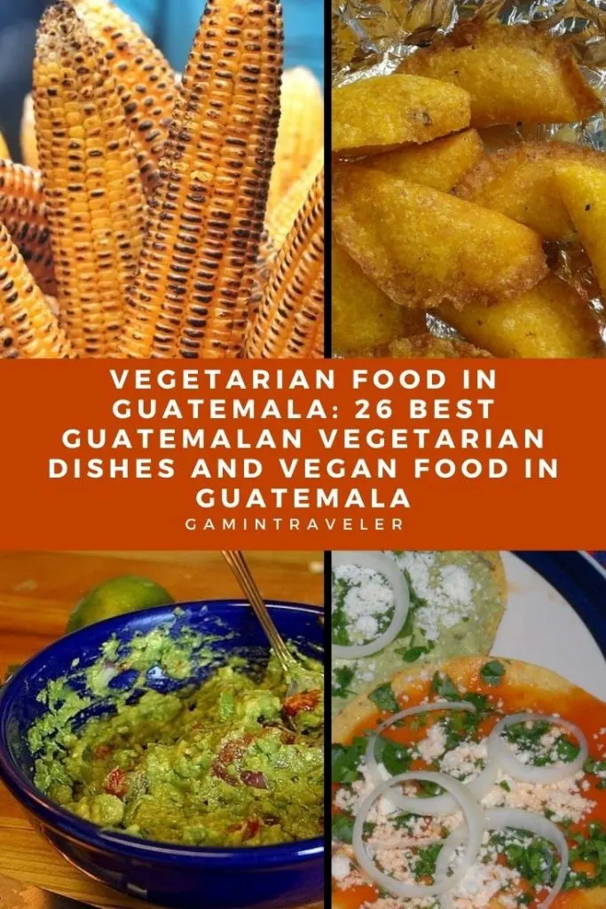 vegetarian food in Guatemala, vegan food in guatemala, vegetarian dishes in Guatemala, Guatemalan vegetarian dishes