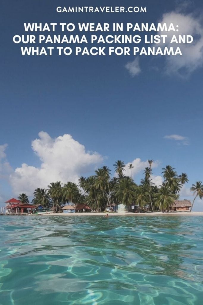 panama packing list, what to wear in panama, what to pack for panama, what to bring to Panama