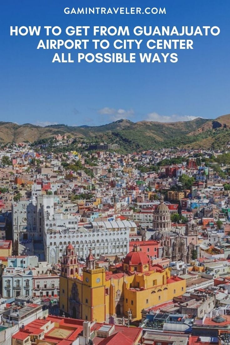 How To Get From Guanajuato Airport To City Center - All Possible Ways, cheapest way from Guanajuato airport to city center, Guanajuato Airport Bus