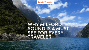 Why Milford Sound in New Zealand is a must see for any World Traveler