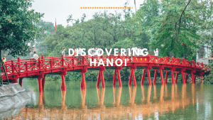 Things To Do In Hanoi (Travel Guide)