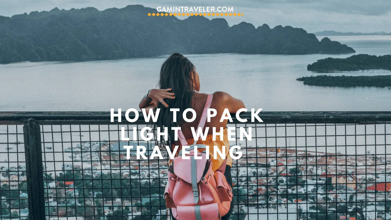 How To Pack Light When Traveling: 3-week Hand carry trip