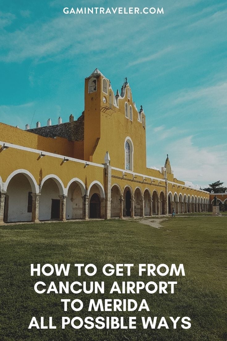 How To Get From Cancun Airport To Merida - All Possible Ways