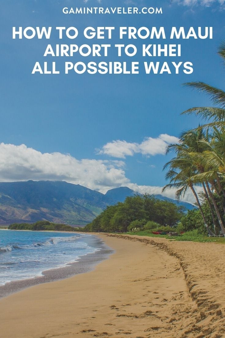 
How To Get From Maui Airport To Kihei - All Possible Ways, cheapest way from Maui airport to Kihei, Maui airport to Kihei, kahului airport to Kihei, Maui Airport Bus To Kihei