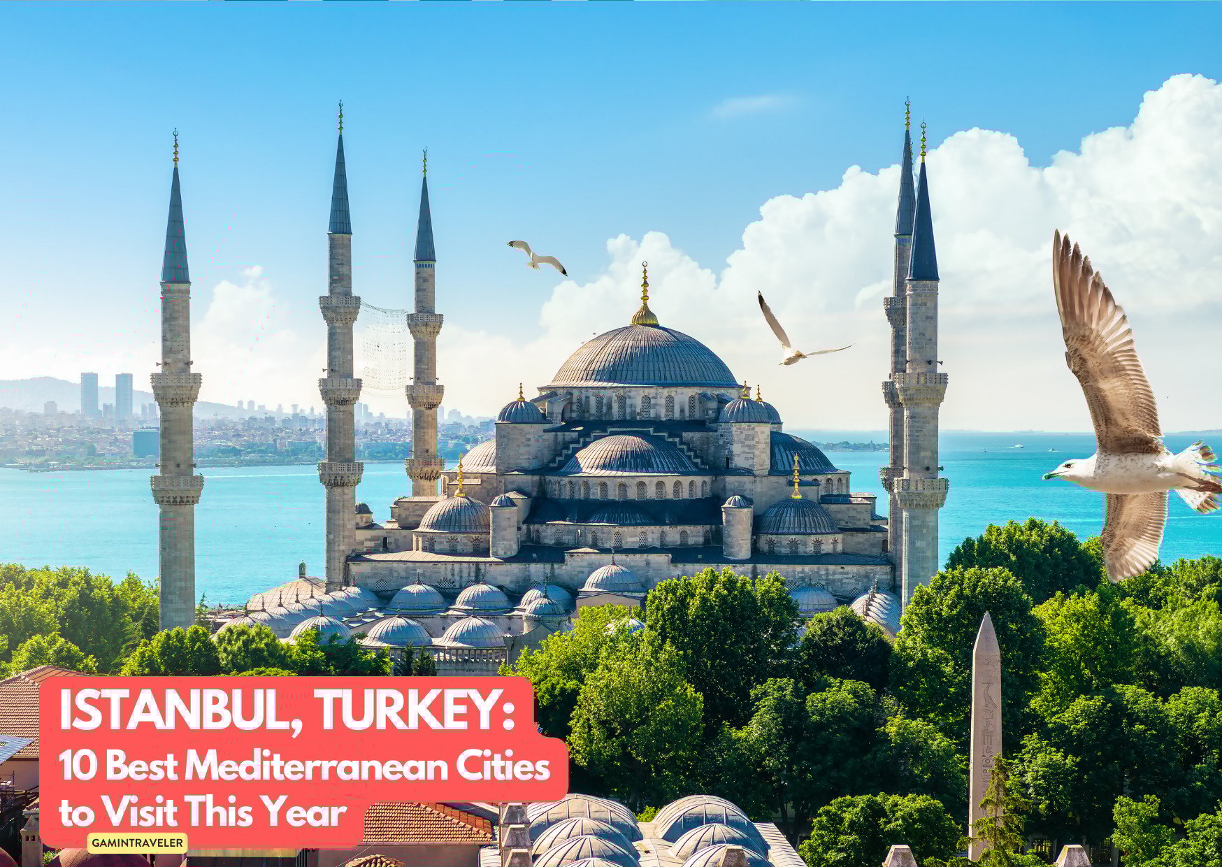 10 Mediterranean Cities You Need to Visit This Year (Before Everyone Else Does) 6 ISTANBUL, Turkey_ 10 Best Mediterranean Cities to Visit This Year